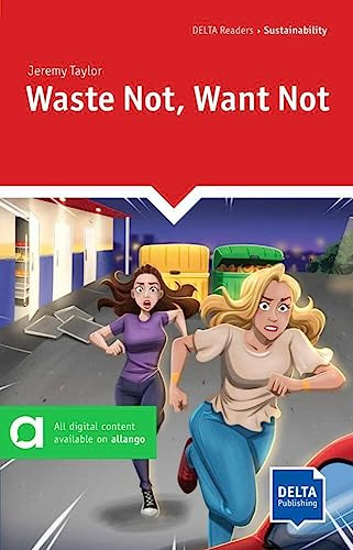 Waste Not, Want Not: Reader with audios and digital extras (DELTA Reader: Sustainability)