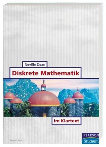 Diskrete Mathematik im Klartext (Pearson Studium - IT)