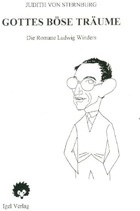 Gottes böse Träume: Die Romane Ludwig Winders: Die Romane Ludwig Winders. Mit umfass. Bibliographie der Primär- u. Sekundärliteratur. Vorw. v. Dieter Sudhoff (Studien zur Prager deutschen Literatur)