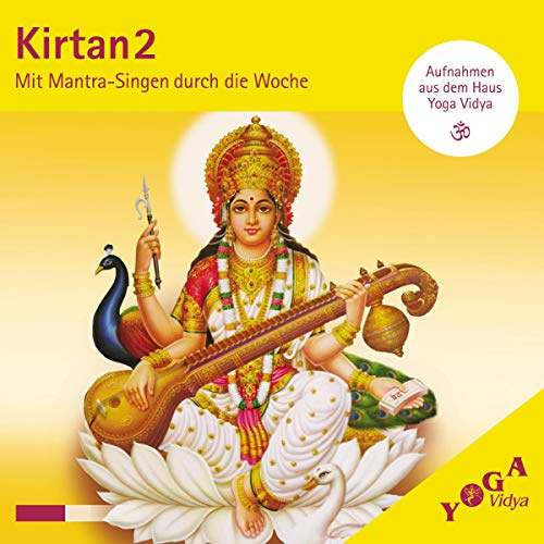 Kirtan 2 (CD): Mit Mantra-Singen durch die Woche. Live-Aufnahmen aus dem Haus Yoga Vidya. (Kirtan: Live-Aufnahmen aus dem Hause Yoga-Vidya.)
