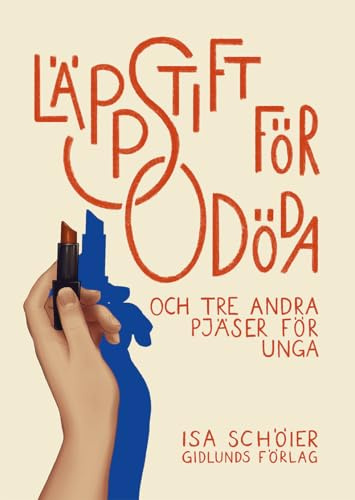 Läppstift för odöda och tre andra pjäser för unga