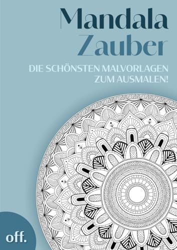 Mandala Zauber: Die Schönsten Malvorlagen zum Ausmalen!