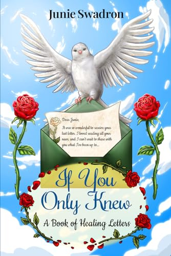 If You Only Knew: A Book of Healing Letters