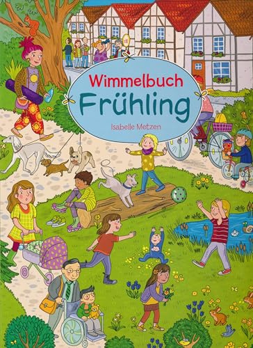 Wimmelbuch Frühling - Entdecke in diesem Wimmelbuch, was man im Frühling erleben kann