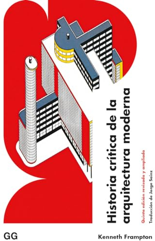 Historia crítica de la arquitectura moderna: Quinta edición revisada y ampliada (ARQUITECTURA CONTEXTOS)