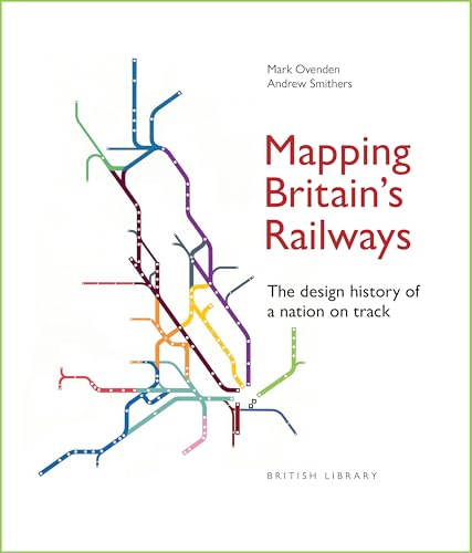 Mapping Britain's Railways: The Design History of a Nation on Track