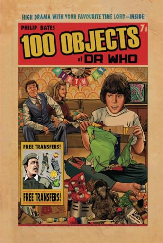 100 Objects of Dr Who: Fantastic Facts from the BBC TV Series
