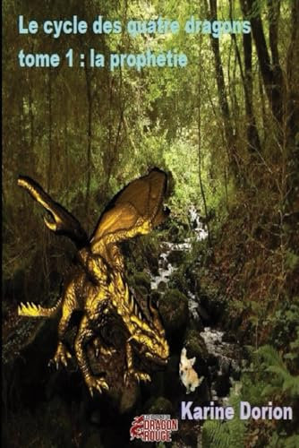 Le cycle des quatre dragons tome 1 : la prophétie