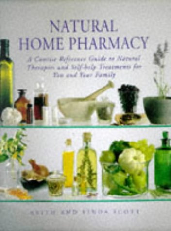 Natural Home Pharmacy: A Concise Reference Guide to Natural Therapies and Self-Help Treatments for You and Your Family