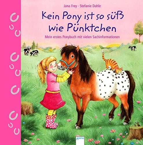 Kein Pony ist so süß wie Pünktchen: Mein erstes Ponybuch mit vielen Sachinformationen