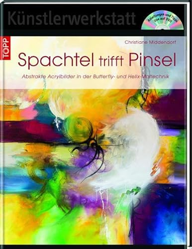 Spachtel trifft Pinsel: Abstrakte Acrylbilder in der Butterfly- und Helixtechnik: 6289