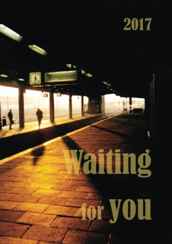 Kalender 2017 - Waiting for you: DIN A5, liniert, 1 Woche pro Doppelseite - für alle Wartenden / Liebenden