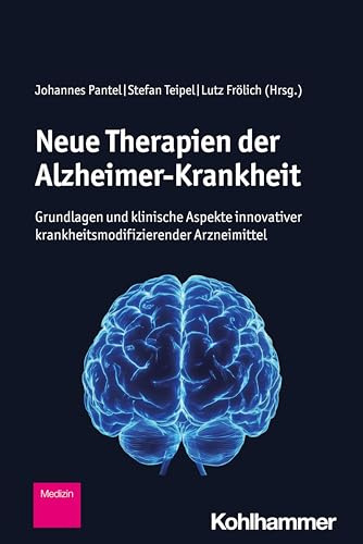 Neue Therapien der Alzheimer-Krankheit: Grundlagen und klinische Aspekte innovativer krankheitsmodifizierender Arzneimittel