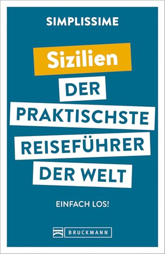 Bruckmann Reiseführer Europa: SIMPLISSIME – der praktischste Reiseführer der Welt – Sizilien: Erlebnisreiche Rundreisen in einem kompakten Reisehandbuch.