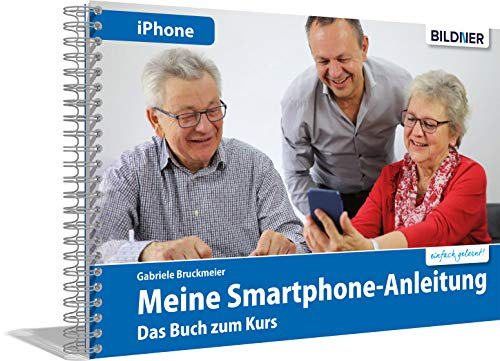 Meine Smartphone-Anleitung für iOS / iPhone – Smartphonekurs für Senioren (Kursbuch Version iPhone) – Das Kursbuch für Apple iPhones / iOS: Die ... Das Buch zum Kurs oder zum Selbstlernen