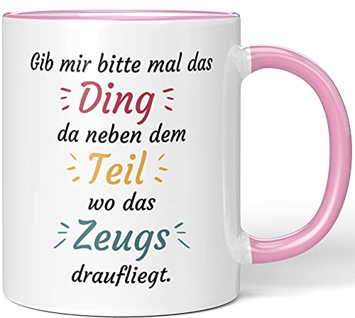 JUNIWORDS Tasse, Gib Mir Bitte mal das Ding da neben dem Teil wo das Zeugs draufliegt, Wähle Farbe, Rosa