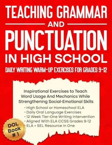 Teaching Grammar and Punctuation in High School Grades 9-12 Daily Exercises to Teach Word Usage, Mechanics, and Social-Emotional Skills ELA and SEL ... Home School Writing Instruction 60 DOL