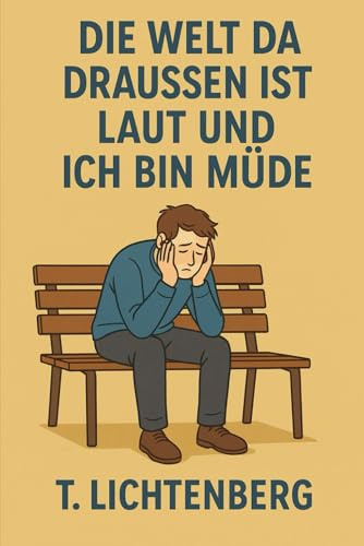 Die Welt da Draußen ist laut und ich bin müde: Kurzgeschichten aus einer dunklen Welt