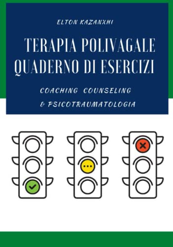 Terapia Polivagale Quaderno di Esercizi: Applicato al Coaching al Counseling e alla Psicotraumatologia
