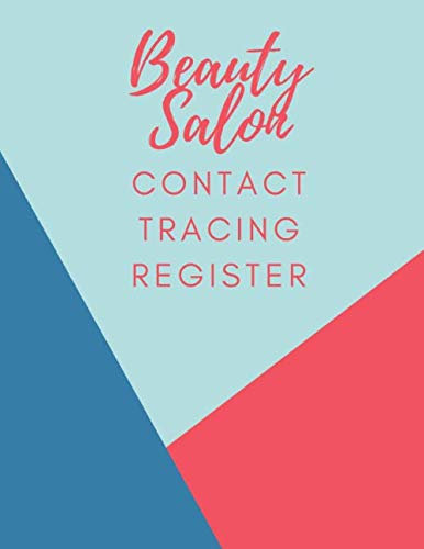 Beauty Salon Contact Tracing Register: Sign In and Sign Out Visitors Book Including Space for Phone Numbers and Email Addresses Suitable for Track and Trace