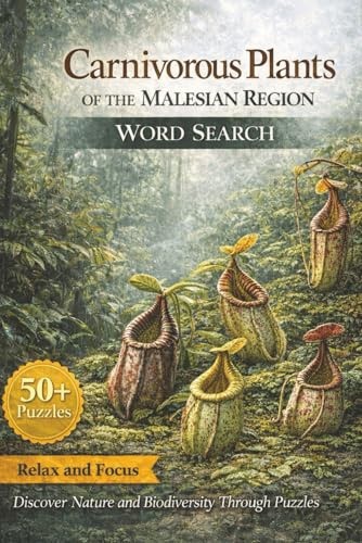 Carnivorous Plants of the Malesian Region Puzzles for Teens, Adults, and Seniors: Explore Tropical Pitcher Plants, Mossy Forests, and Botanical ... Global Carnivorous Plants Word Search Series)