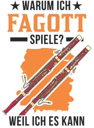 Fagott Notizbuch: Warum Ich Fagott Spiele? Weil Ich Es Kann / 6X9 Zoll / 120 Karierte Seiten Seiten