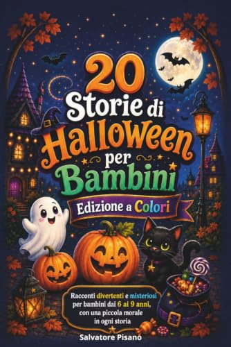 20 Storie di Halloween per Bambini Edizione a Colori: Racconti divertenti e misteriosi per bambini dai 6 ai 9 anni, con una piccola morale in ogni storia