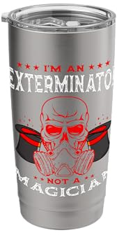 Exterminator Not A Magician Pest Control Eradicator Stainless Steel Insulated Tumbler