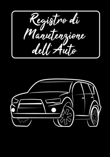 Registro di Manutenzione dell'Auto: Libretto di Bordo per Auto | Registra la Manutenzione della tua Auto | Per tutte le Marche di Auto | Per Professionisti e Privati | Idea Regalo