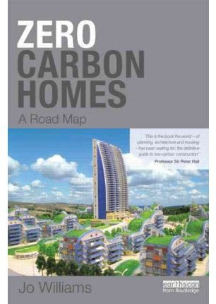 [(Zero-carbon Homes: A Road Map)] [Author: Joanna Williams] published on (February, 2012)