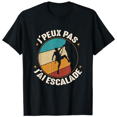 J'peux Pas J'ai Escalade Idée Originale Escalade Homme Femme T-Shirt