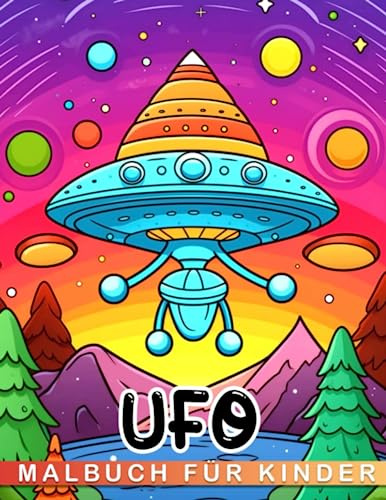 UFO-Malbuch für Kinder: Buntes Weltraum-Cartoon-Buch mit 30 Illustrationen für Kinder, Erwachsene und Geschenkanlässe wie Geburtstage, Schulbeginn und Feiertage. Perfekt zur Stressbewältigung.