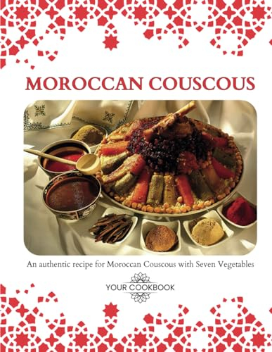 Couscous with Seven Vegetables - Delicious Couscous Cookbook Filled with Easy Couscous Recipes: An authentic recipe for Moroccan Couscous with Seven ... Cookbook Filled with Easy Couscous Recipes