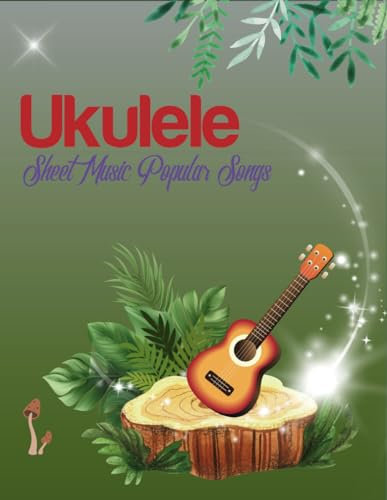 Ukulele Sheet Music Popular Songs: 52 Songs You Should Play