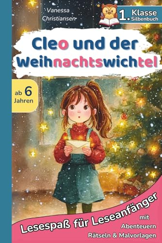 Cleo und der Weihnachtswichtel - Briefe vom Nordpol: Spielerisch lesen lernen mit einer spannenden Silbengeschichte mit Übungen und Rätseln für die 1. Klasse