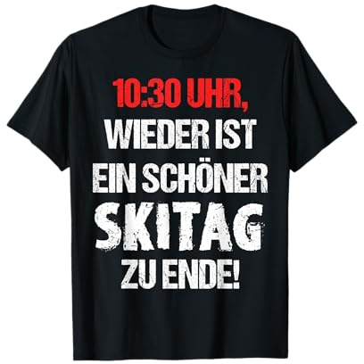 10:30 Uhr Wieder Ist Ein Schöner Skitag Zu Ende Ski Urlaub T-Shirt