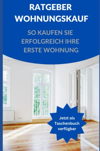 Ratgeber Wohnungskauf: So kaufen Sie erfolgreich Ihre erste Wohnung