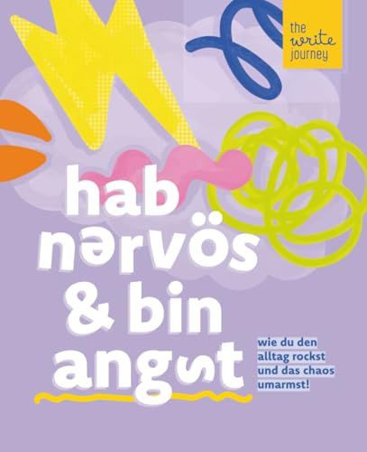 The Write Journey – hab nervös & bin angst: ADHS bei Frauen – Das Chaos bewältigen. Ratgeber und Hilfsmittel für mehr Fokus und Selbstliebe für erwachsene Frauen
