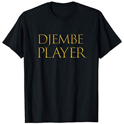 Djembe Player Best Drum Music Instrument Musician - Djembe T-Shirt
