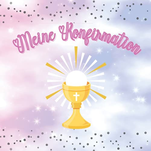 Konfirmation Gästebuch Mädchen: Erinnerungsalbum zur Konfirmation für Mädchen. Geschenk zur Konfirmation. Erinnerung an das Fest.