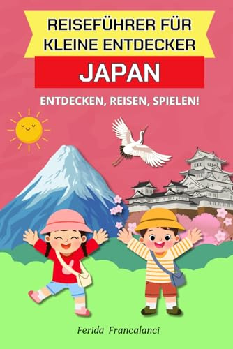 Reiseführer für kleine Entdecker Japan: Japan buch für kinder