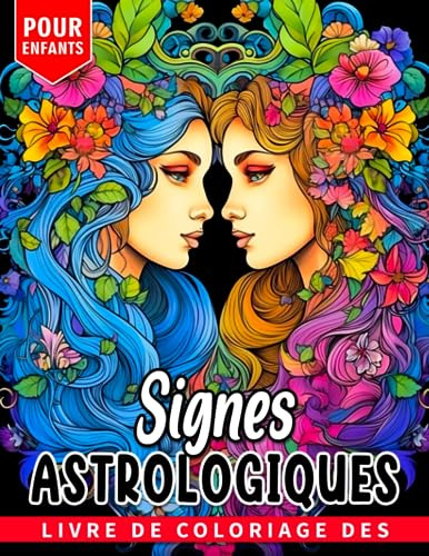 Livre de coloriage des signes astrologiques pour enfants: Profitez d'une expérience amusante avec notre livre de coloriage astrologique et céleste ... adultes présentant des designs époustouflants