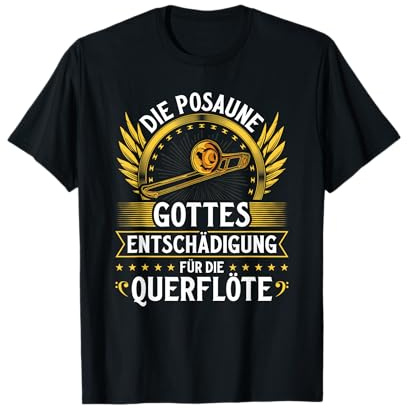 Posaune Entschädigung Querflöte Blasmusik Festival Posaunist T-Shirt