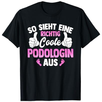 Coole Podologin Fußpflegerin Spruch Füße Fuß Beruf Podologie T-Shirt