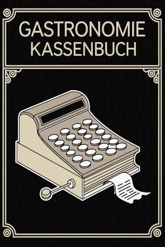 Kassenbuch Gastronomie A5 – Einfach. Übersichtlich. Perfekt für deine einfache Buchführung mit 110 Seiten, Platz für über 2500 Einträge: Handliches ... Gastronomie, Einnahmen & Ausgaben im Griff