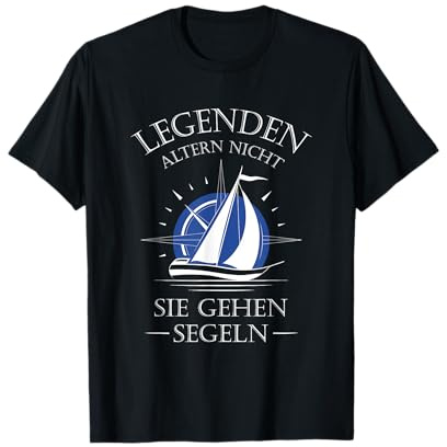 Legenden altern Nicht sie gehen segeln T-Shirt