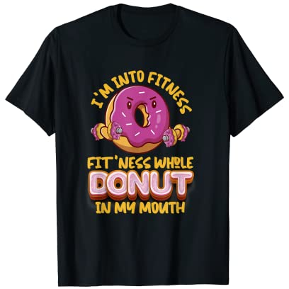 I'm Into Fitness Donut In My Mouth - Tee-shirt pour pâtisserie T-Shirt