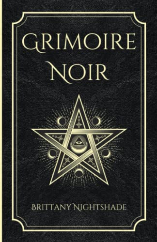 Grimoire Noir: Sorts de pouvoir, d'amour et de destruction