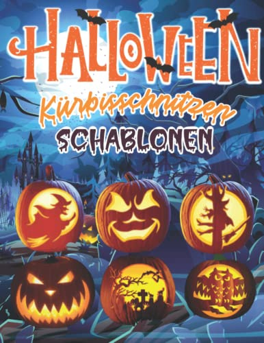 Halloween-Kürbisschnitzen Schablonen: 71 Lustige und gruselige Designs für die Herstellung von Halloween-Dekorationen im Freien: Einfache & komplexe ... Kürbis, Hexe, Skelett, Fledermaus und mehr