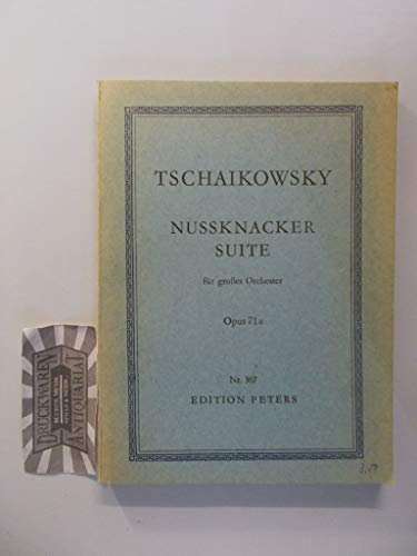 Suite aus dem Ballett Der Nussknacker (Casse - Noisette) für großes Orchester. Opus 71a.